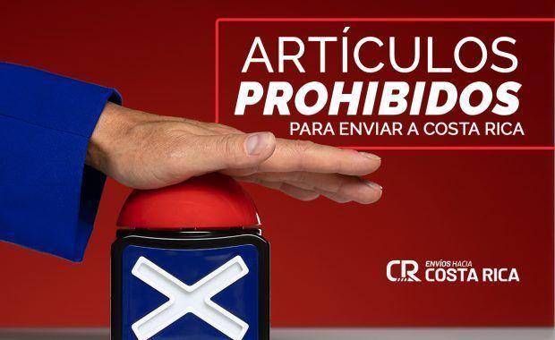 Artículos Prohibidos para Enviar a Costa Rica